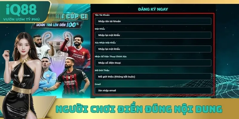 Người chơi điền đúng nội dung đăng ký IQ88 Người chơi điền đúng nội dung đăng ký IQ88