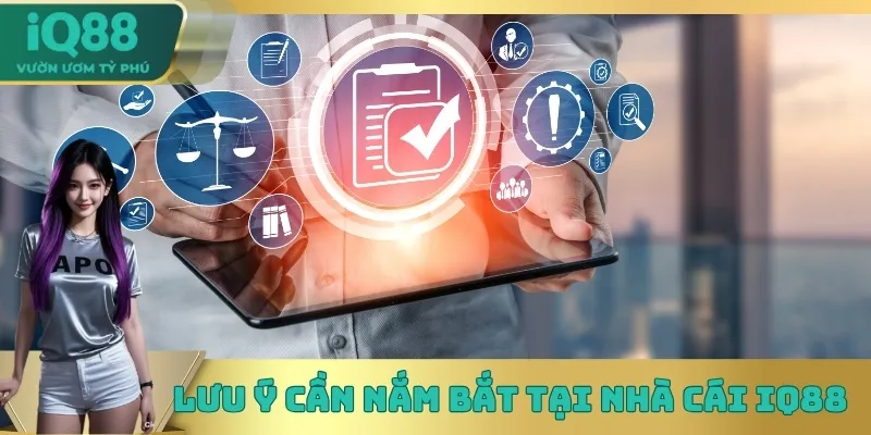 Lưu ý cần nắm bắt tại nhà cái IQ88 Lưu ý cần nắm bắt tại nhà cái IQ88
