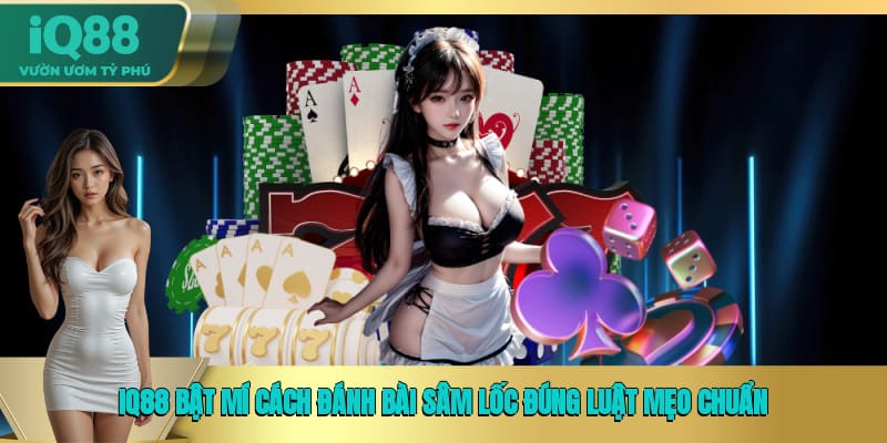 cách đánh bài sâm lốc
