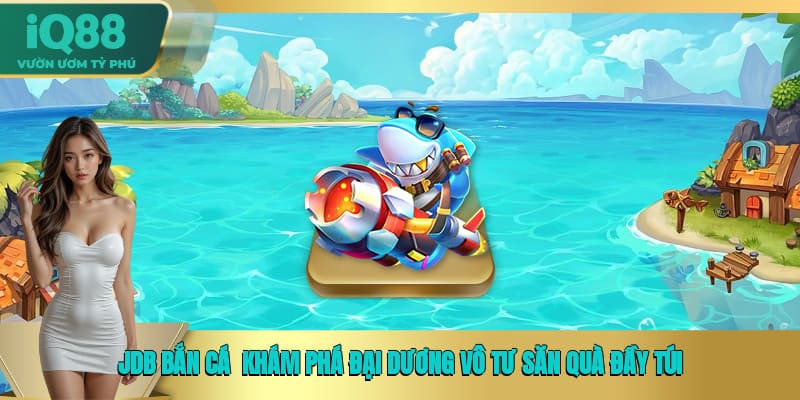 JDB Bắn Cá