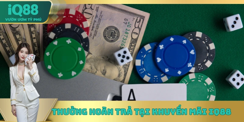 Thưởng hoàn trả tại khuyến mãi IQ88 Thưởng hoàn trả tại khuyến mãi IQ88