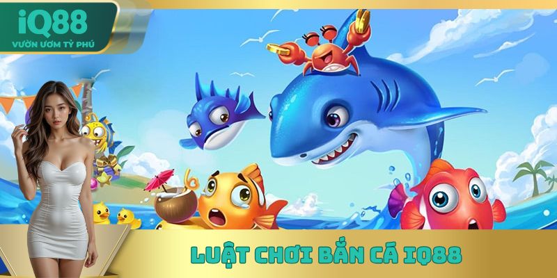 Luật Chơi Bắn Cá
