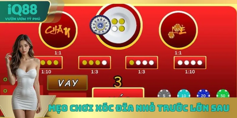 Mẹo chơi Xóc Đĩa nhỏ trước lớn sau Mẹo chơi Xóc Đĩa nhỏ trước lớn sau