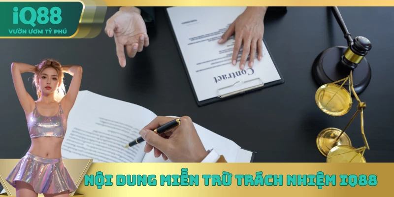 Nội dung miễn trừ trách nhiệm IQ88 Nội dung miễn trừ trách nhiệm IQ88