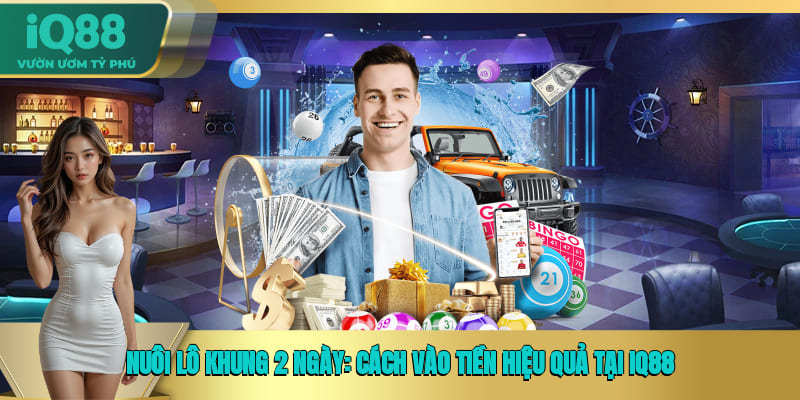 Nuôi Lô Khung 2 Ngày: Cách Vào Tiền Hiệu Quả Tại IQ88