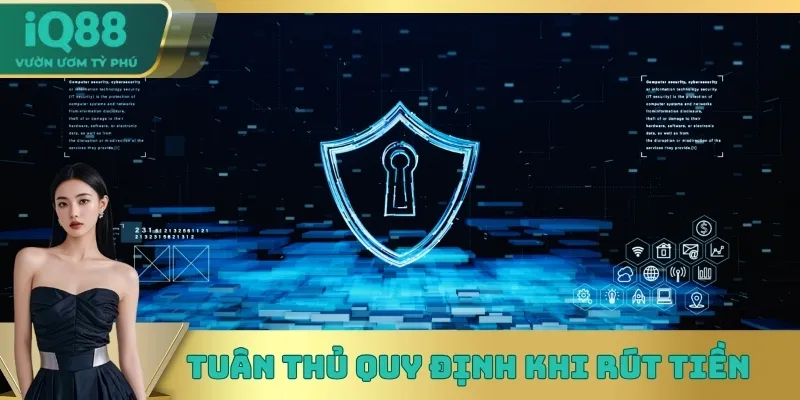 Tuân thủ quy định của nền tảng khi rút tiền Tuân thủ quy định của nền tảng khi rút tiền