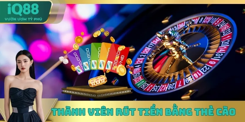 Thành viên rút tiền IQ88 bằng thẻ cào Thành viên rút tiền IQ88 bằng thẻ cào
