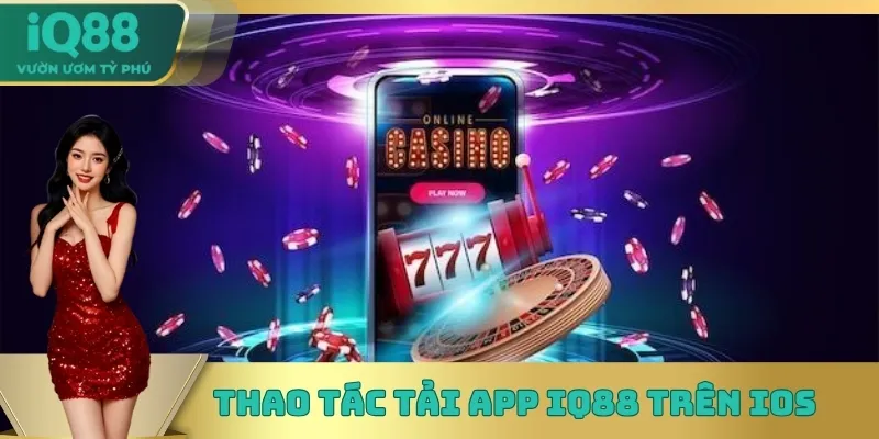 Thao tác tải app IQ88 trên điện thoại iOS Thao tác tải app IQ88 trên điện thoại iOS