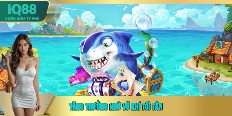 Tăng thưởng nhờ vũ khí tối tân Tăng thưởng nhờ vũ khí tối tân