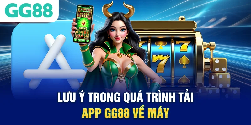 luu-y-trong-qua-trinh-tai-app-gg88-ve-may